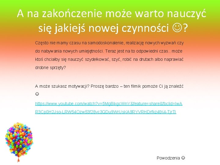 A na zakończenie może warto nauczyć się jakiejś nowej czynności ? Często nie mamy