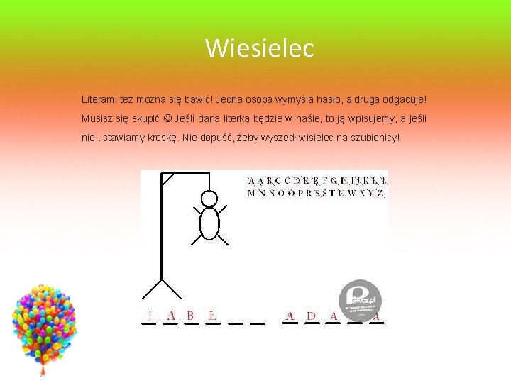 Wiesielec Literami też można się bawić! Jedna osoba wymyśla hasło, a druga odgaduje! Musisz