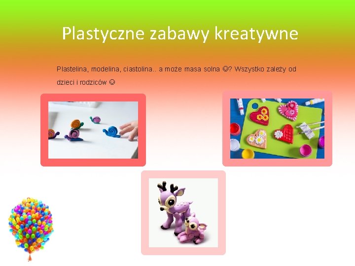 Plastyczne zabawy kreatywne Plastelina, modelina, ciastolina. . a może masa solna ? Wszystko zależy