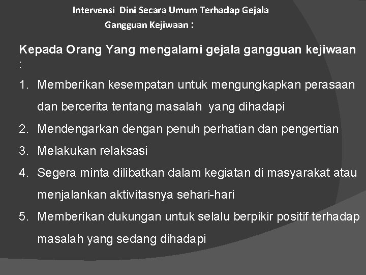 Intervensi Dini Secara Umum Terhadap Gejala Gangguan Kejiwaan : Kepada Orang Yang mengalami gejala