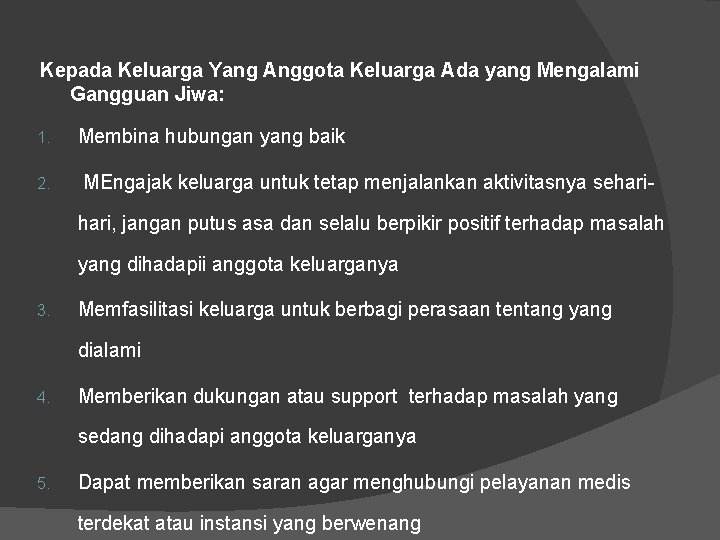 Kepada Keluarga Yang Anggota Keluarga Ada yang Mengalami Gangguan Jiwa: 1. 2. Membina hubungan