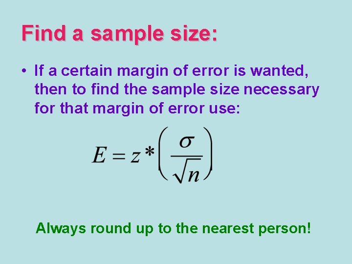 Find a sample size: • If a certain margin of error is wanted, then