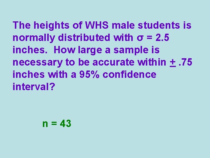 The heights of WHS male students is normally distributed with σ = 2. 5