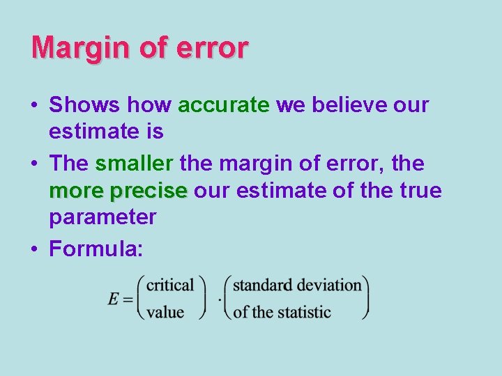 Margin of error • Shows how accurate we believe our estimate is • The