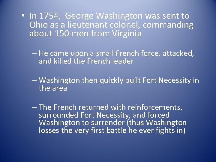  • In 1754, George Washington was sent to Ohio as a lieutenant colonel,