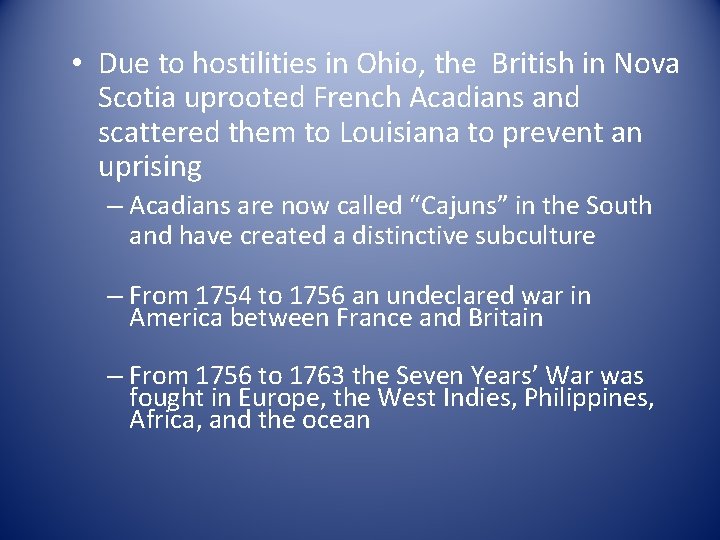  • Due to hostilities in Ohio, the British in Nova Scotia uprooted French