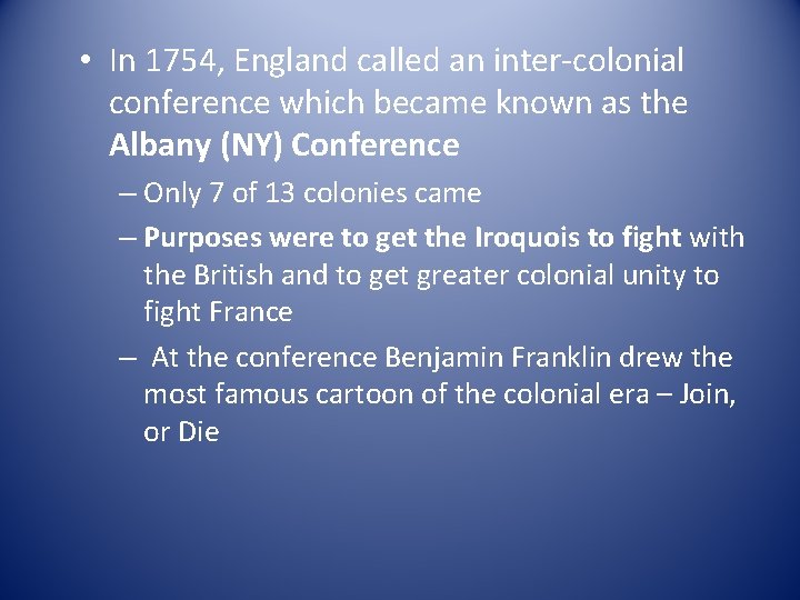  • In 1754, England called an inter-colonial conference which became known as the