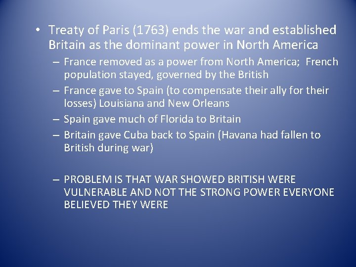  • Treaty of Paris (1763) ends the war and established Britain as the