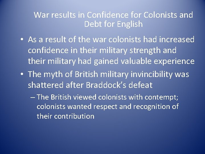 War results in Confidence for Colonists and Debt for English • As a result