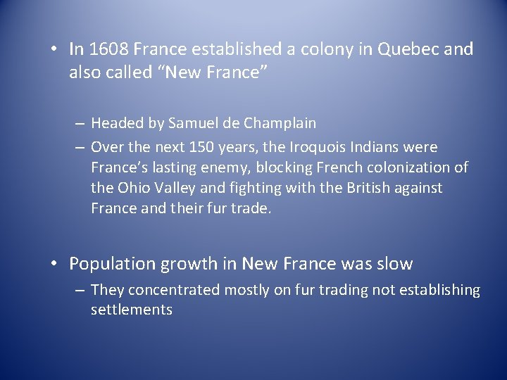  • In 1608 France established a colony in Quebec and also called “New