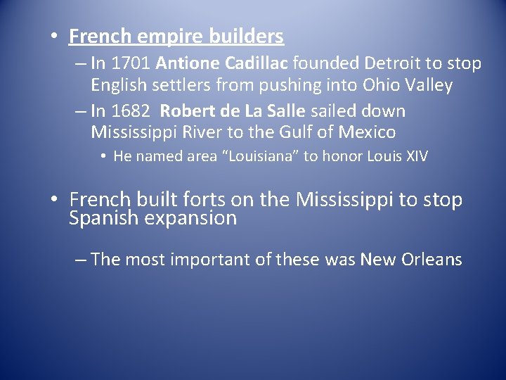 • French empire builders – In 1701 Antione Cadillac founded Detroit to stop