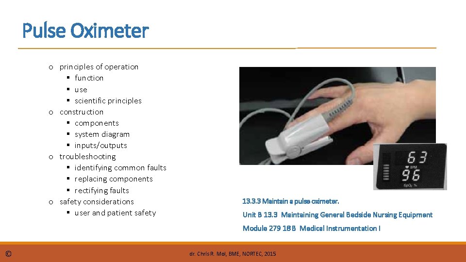 Pulse Oximeter o principles of operation function use scientific principles o construction components system