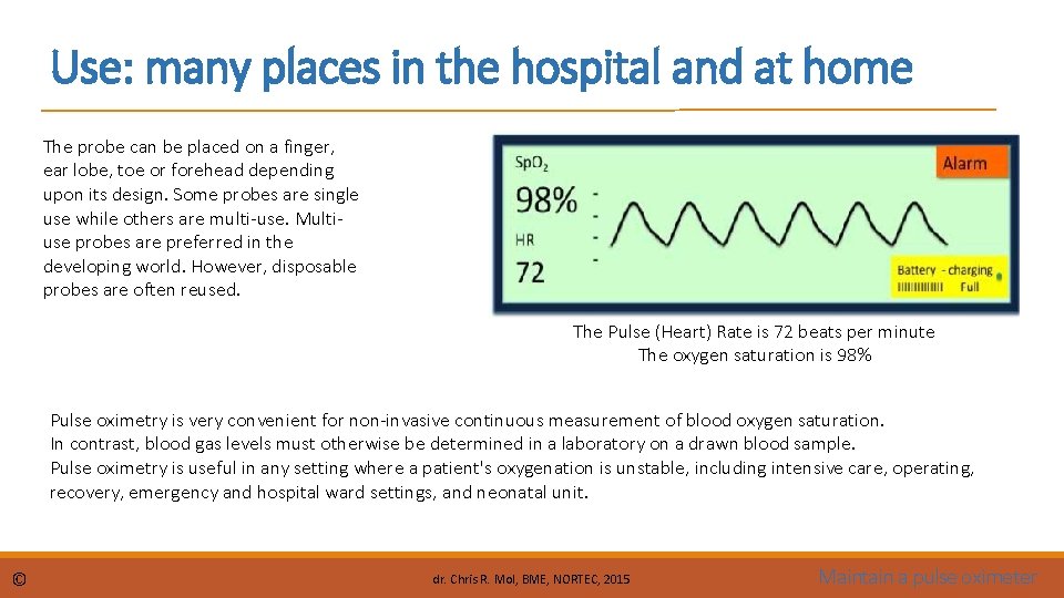 Use: many places in the hospital and at home The probe can be placed