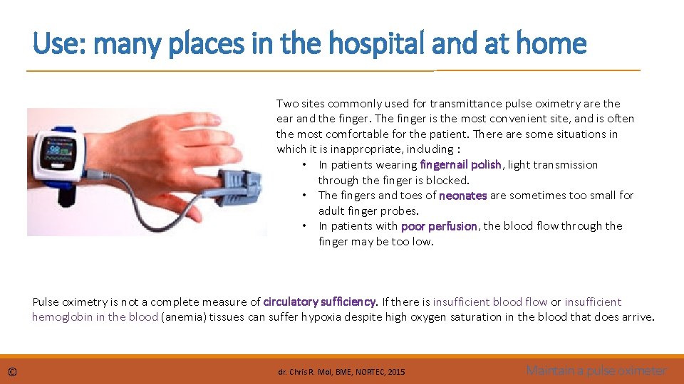 Use: many places in the hospital and at home Two sites commonly used for