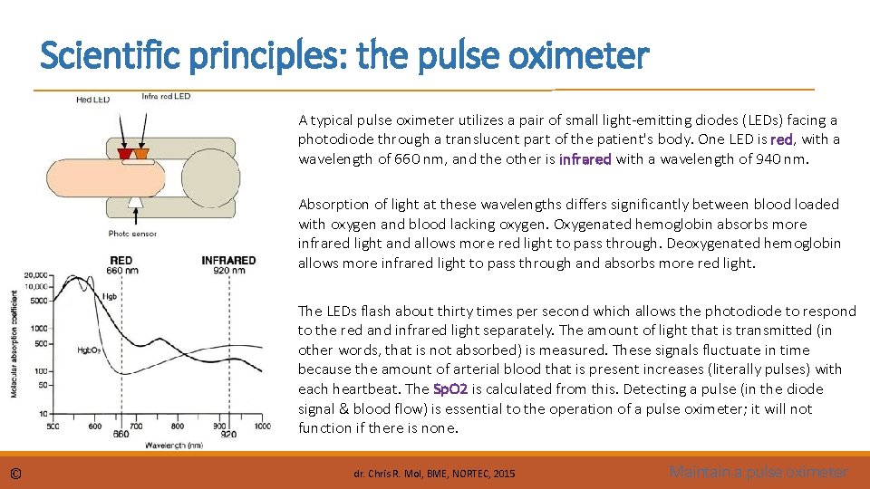 Scientific principles: the pulse oximeter A typical pulse oximeter utilizes a pair of small