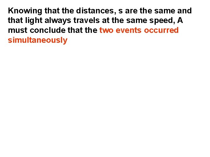 Knowing that the distances, s are the same and that light always travels at