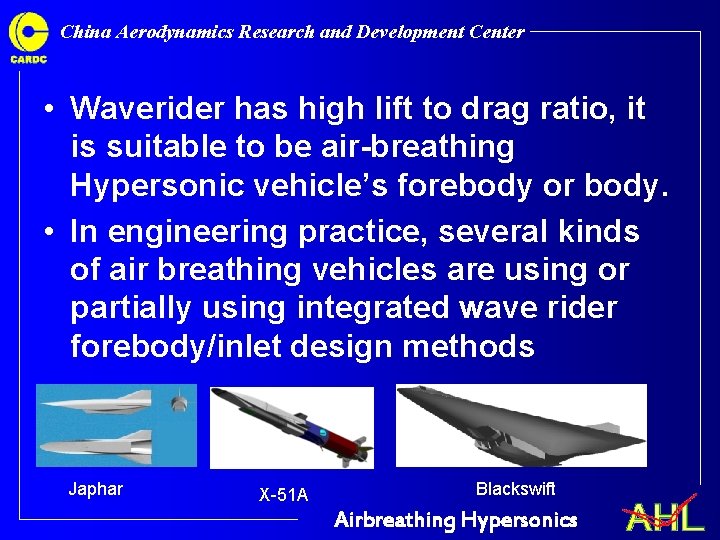 China Aerodynamics Research and Development Center • Waverider has high lift to drag ratio, China Aerodynamics Research and Development Center • Waverider has high lift to drag ratio,
