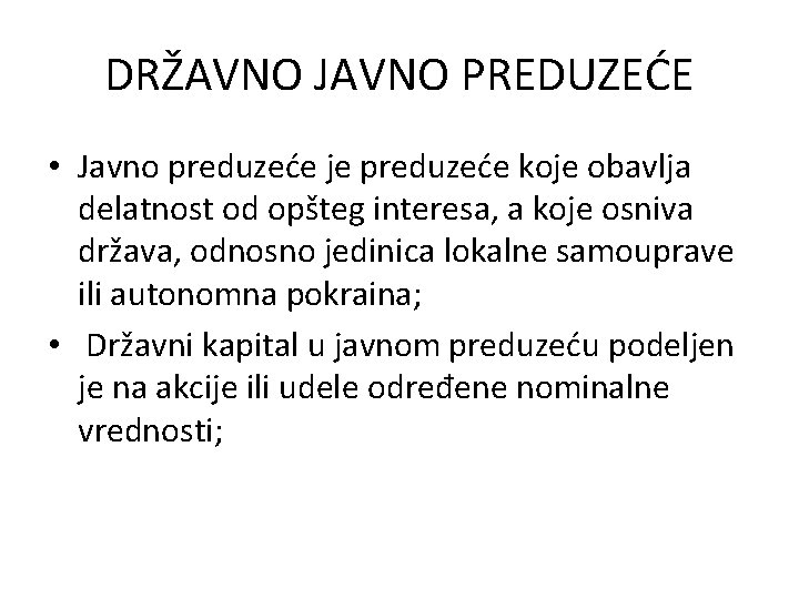 DRŽAVNO JAVNO PREDUZEĆE • Javno preduzeće je preduzeće koje obavlja delatnost od opšteg interesa,