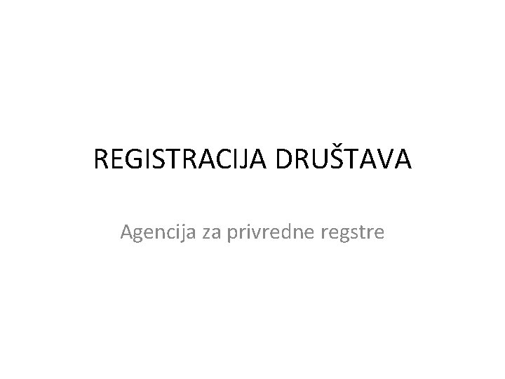 REGISTRACIJA DRUŠTAVA Agencija za privredne regstre 