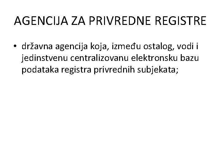 AGENCIJA ZA PRIVREDNE REGISTRE • državna agencija koja, između ostalog, vodi i jedinstvenu centralizovanu