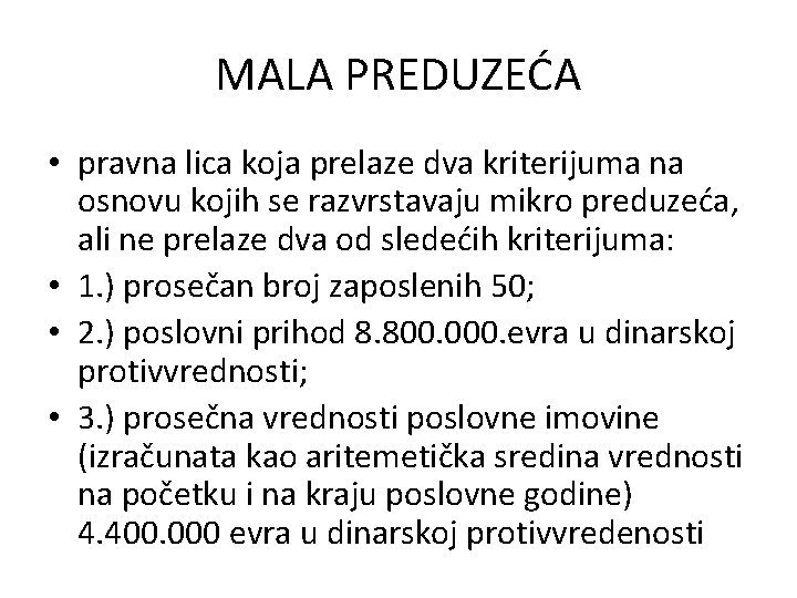 MALA PREDUZEĆA • pravna lica koja prelaze dva kriterijuma na osnovu kojih se razvrstavaju