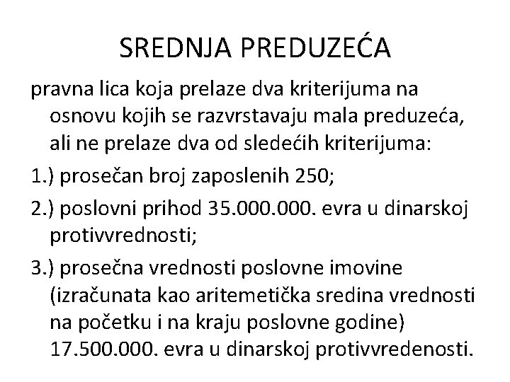 SREDNJA PREDUZEĆA pravna lica koja prelaze dva kriterijuma na osnovu kojih se razvrstavaju mala