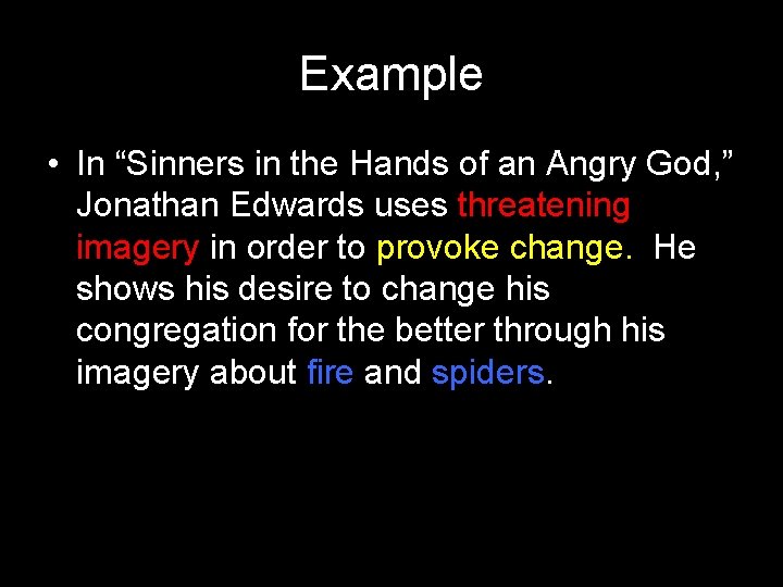 Example • In “Sinners in the Hands of an Angry God, ” Jonathan Edwards