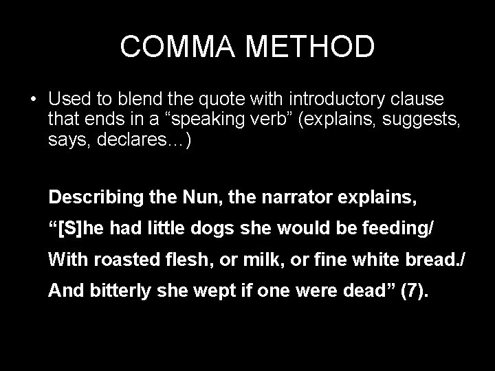 COMMA METHOD • Used to blend the quote with introductory clause that ends in