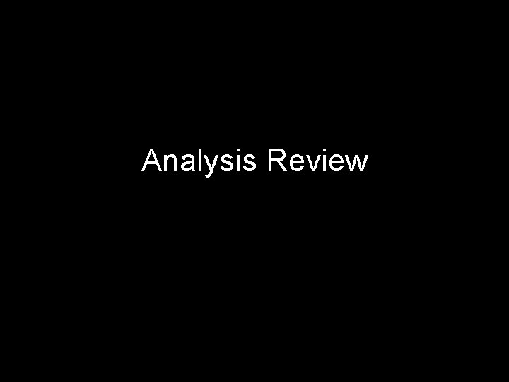 Analysis Review 