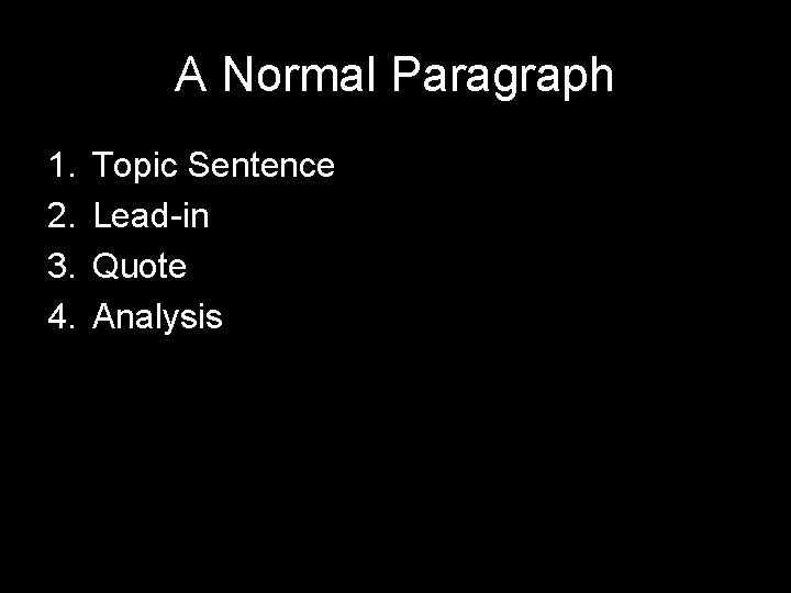 A Normal Paragraph 1. 2. 3. 4. Topic Sentence Lead-in Quote Analysis 