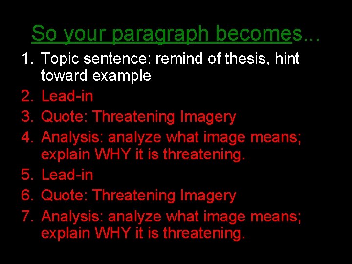 So your paragraph becomes. . . 1. Topic sentence: remind of thesis, hint toward