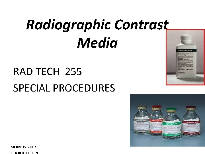 Radiographic Contrast Media RAD TECH 255 SPECIAL PROCEDURES MERRILLS VOL 2 