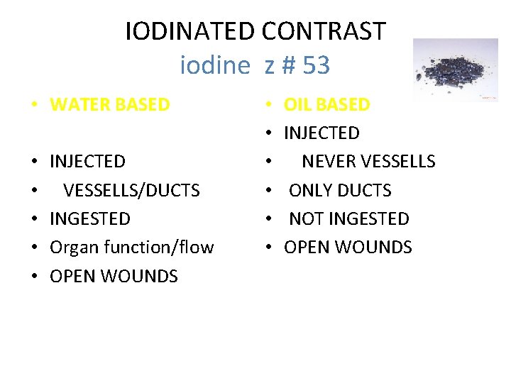 IODINATED CONTRAST iodine z # 53 • WATER BASED • • • INJECTED VESSELLS/DUCTS IODINATED CONTRAST iodine z # 53 • WATER BASED • • • INJECTED VESSELLS/DUCTS