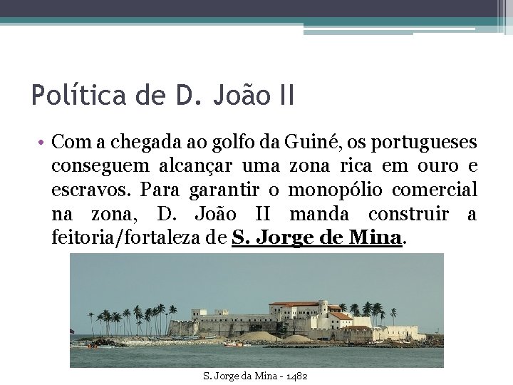 Política de D. João II • Com a chegada ao golfo da Guiné, os