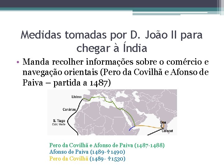 Medidas tomadas por D. João II para chegar à Índia • Manda recolher informações