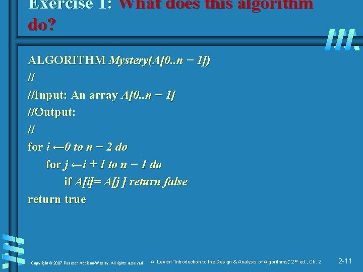 Exercise 1: What does this algorithm do? ALGORITHM Mystery(A[0. . n − 1]) //