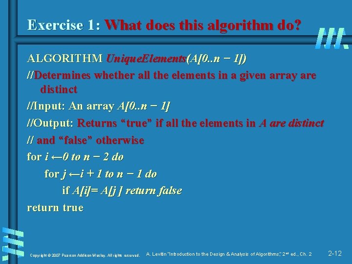 Exercise 1: What does this algorithm do? ALGORITHM Unique. Elements(A[0. . n − 1])