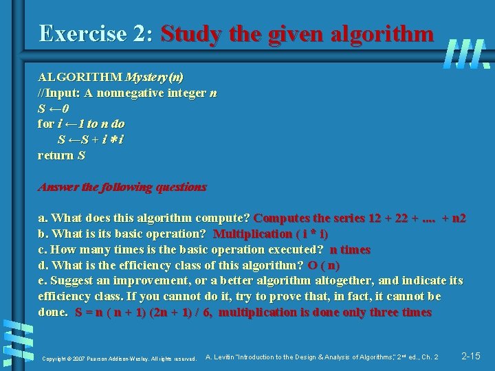 Exercise 2: Study the given algorithm ALGORITHM Mystery(n) //Input: A nonnegative integer n S