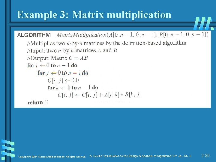 Example 3: Matrix multiplication Copyright © 2007 Pearson Addison-Wesley. All rights reserved. A. Levitin