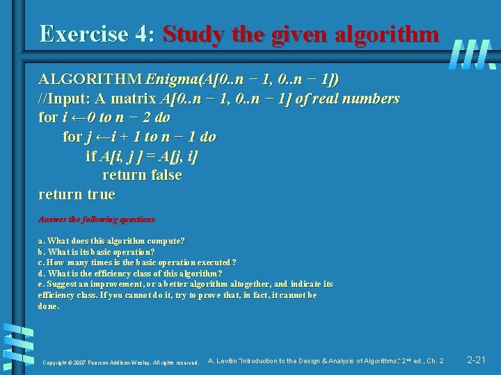 Exercise 4: Study the given algorithm ALGORITHM Enigma(A[0. . n − 1, 0. .