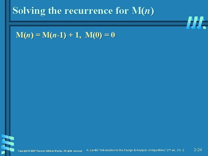 Solving the recurrence for M(n) = M(n-1) + 1, M(0) = 0 Copyright ©