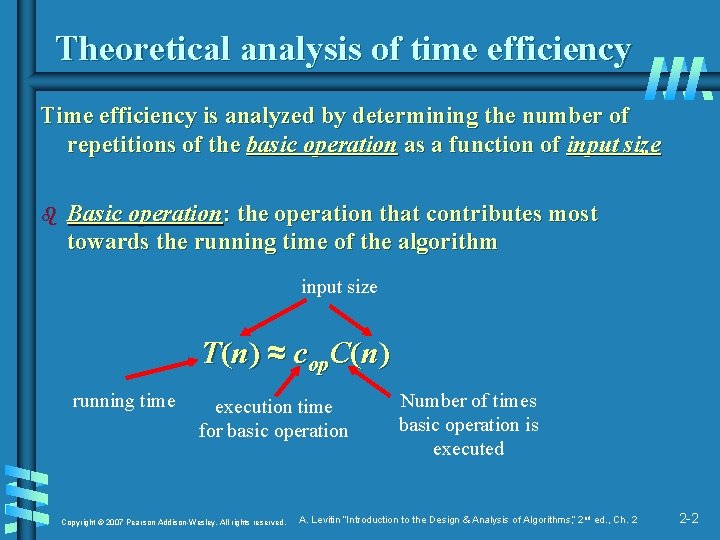 Theoretical analysis of time efficiency Time efficiency is analyzed by determining the number of
