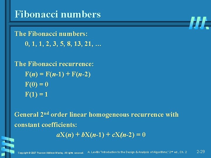 Fibonacci numbers The Fibonacci numbers: 0, 1, 1, 2, 3, 5, 8, 13, 21,