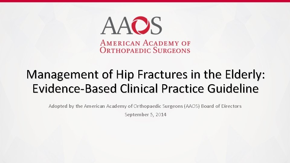 Management of Hip Fractures in the Elderly: Evidence-Based Clinical Practice Guideline Adopted by the