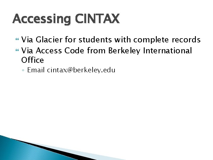Accessing CINTAX Via Glacier for students with complete records Via Access Code from Berkeley