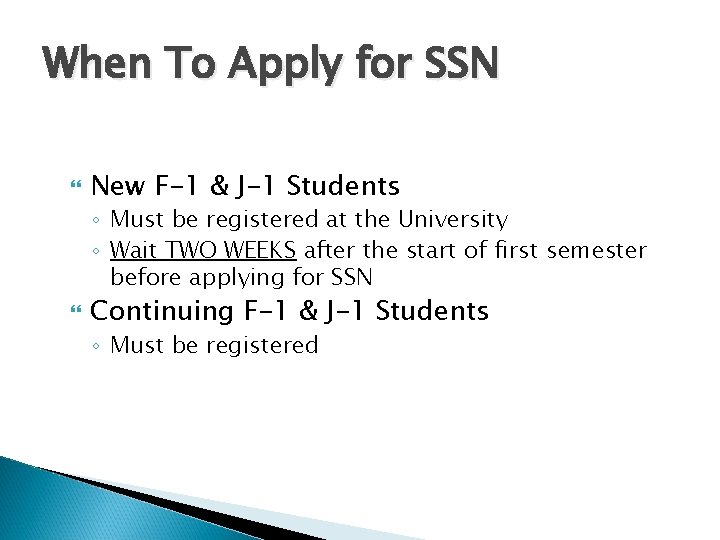 When To Apply for SSN New F-1 & J-1 Students ◦ Must be registered