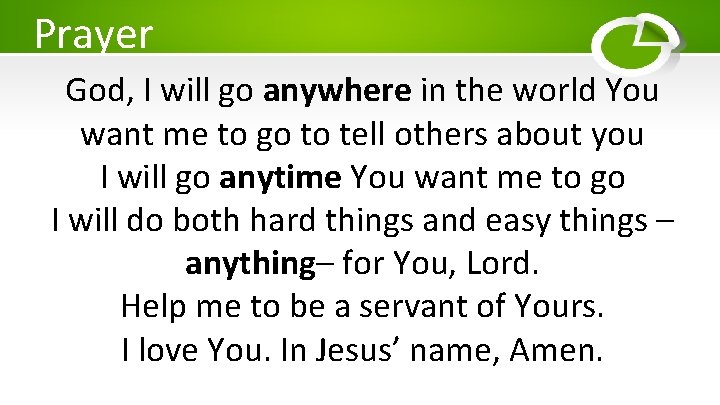Prayer God, I will go anywhere in the world You want me to go