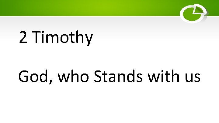 2 Timothy God, who Stands with us 