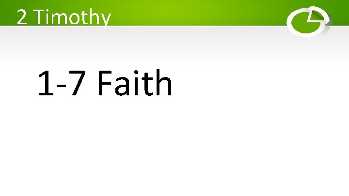 2 Timothy 1 -7 Faith 