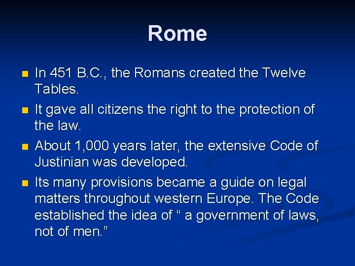 Rome n n In 451 B. C. , the Romans created the Twelve Tables.